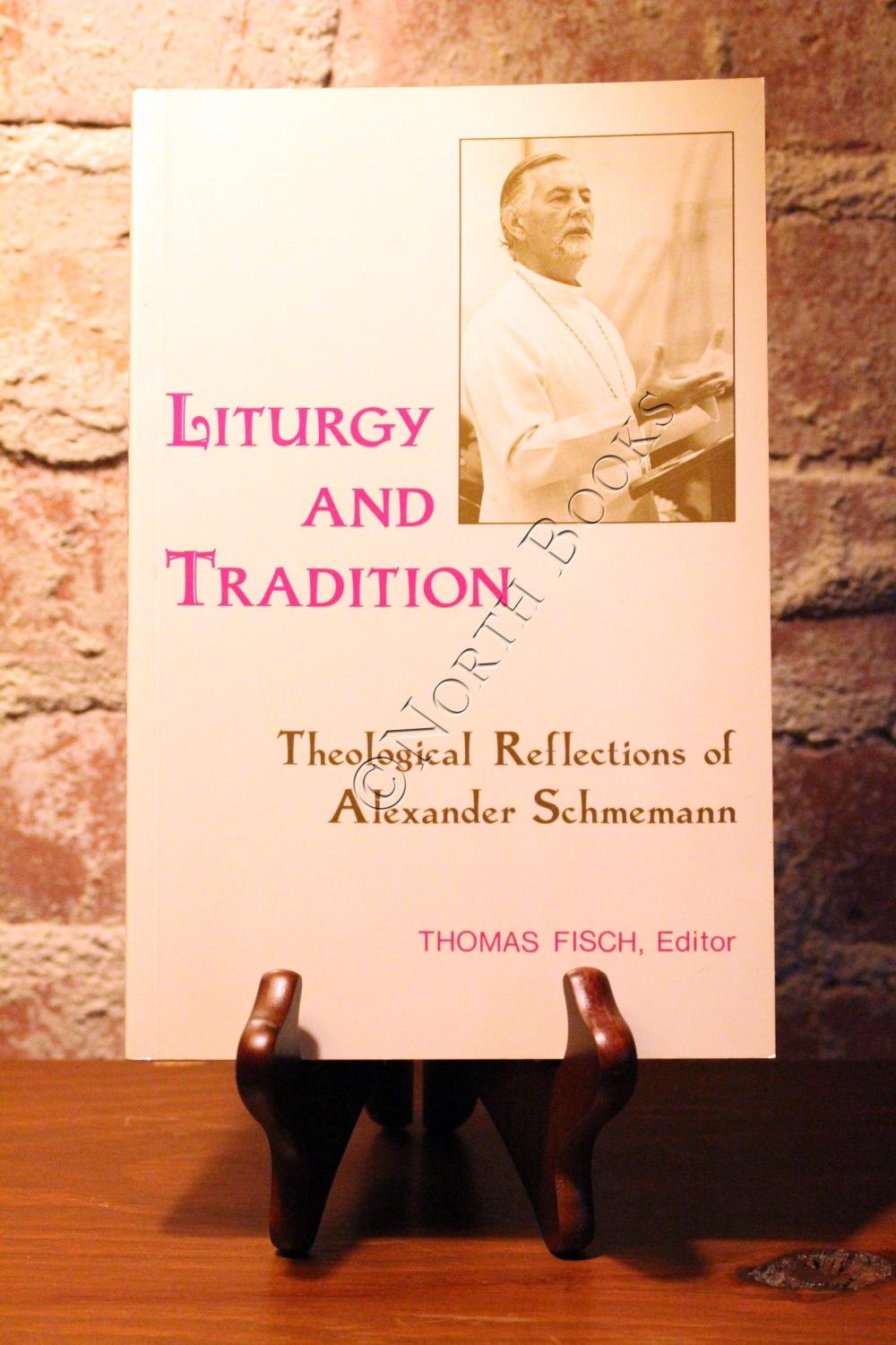 Liturgy And Tradition: Theological Reflections Of Alexander Schmemann,New