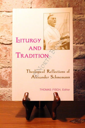 Liturgy And Tradition: Theological Reflections Of Alexander Schmemann,New
