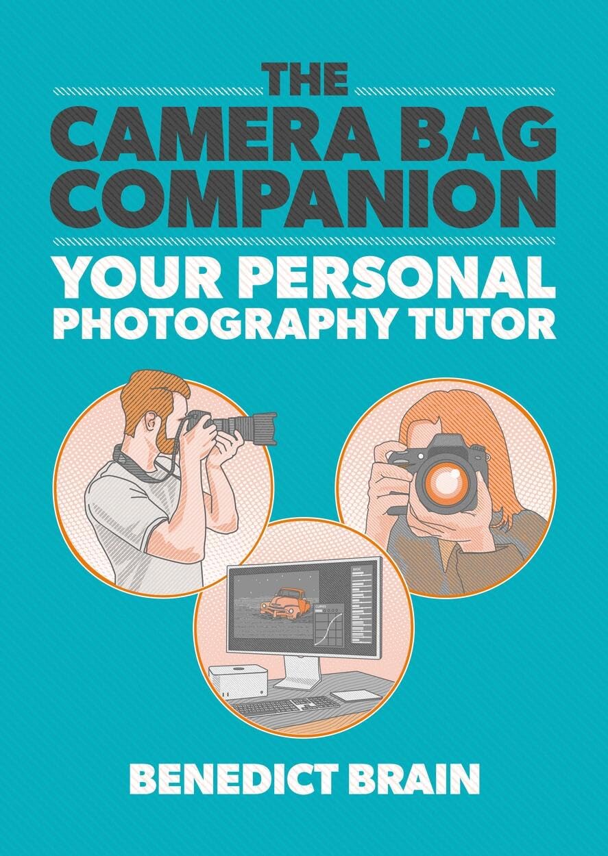 The Camera Bag Companion: Your Personal Photography Tutor,New