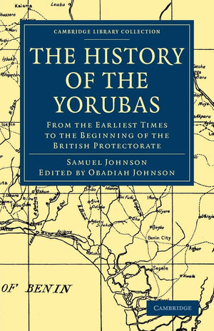 The History of the Yorubas: From the Earliest Times to the Beginning of the British Protectorate (Cambridge Library Collection ,Used