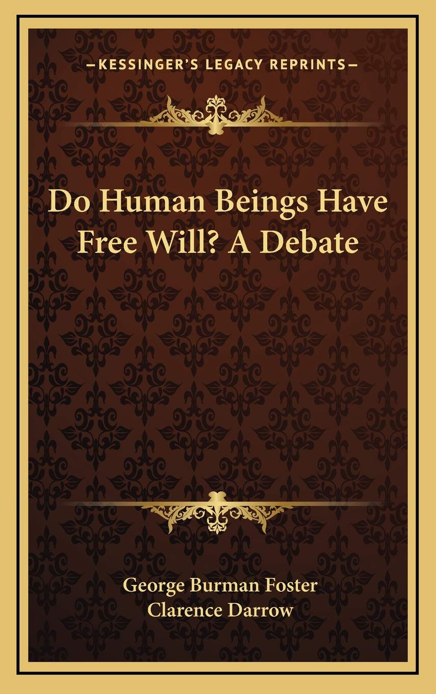 Do Human Beings Have Free Will? A Debate,New