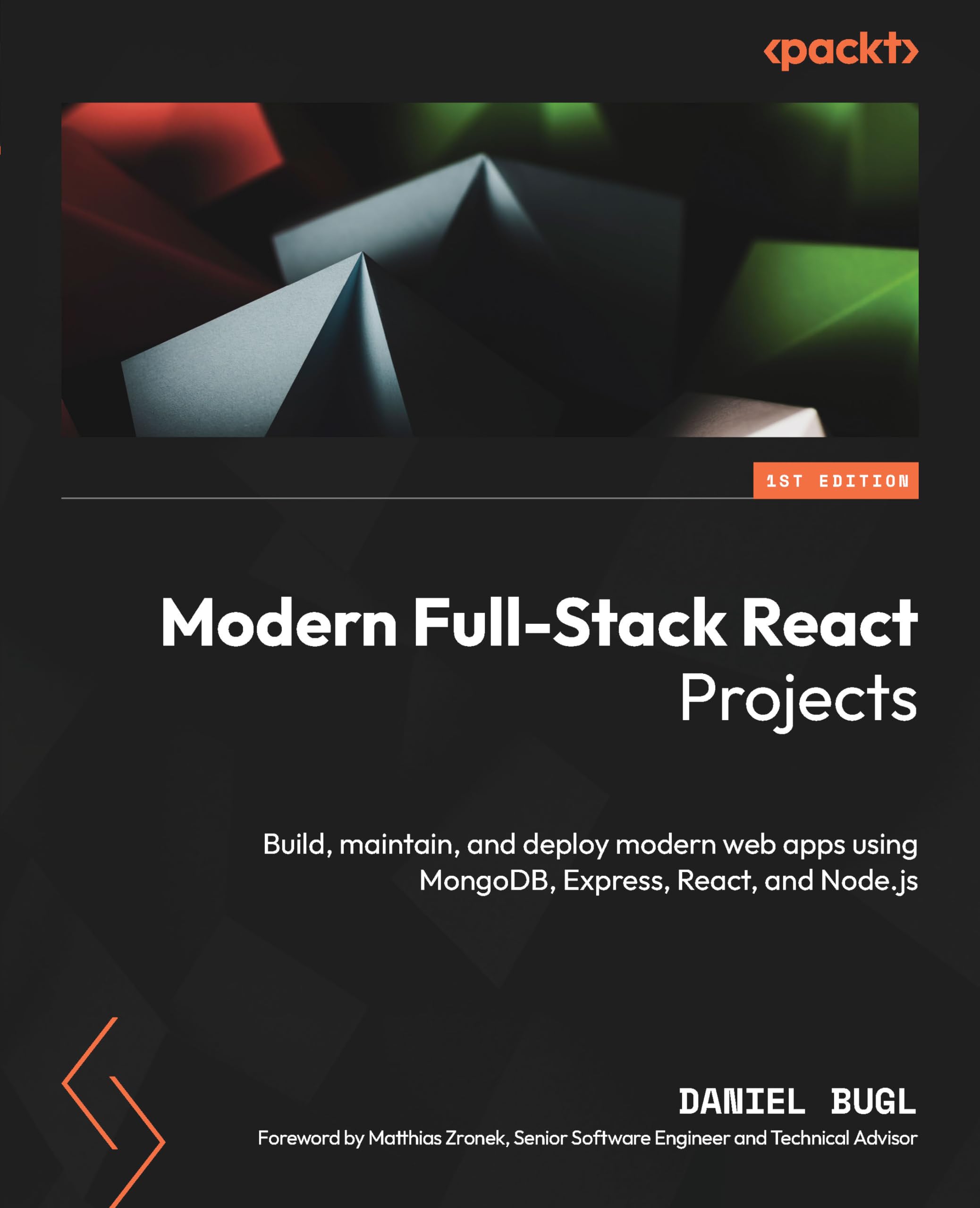 Modern FullStack React Projects: Build, maintain, and deploy modern web apps using MongoDB, Express, React, and Node.js