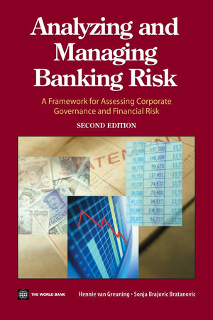 Analyzing And Managing Banking Risk: A Framework For Assessing Corporate Governance And Financial Risk-new