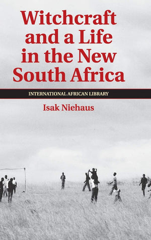 Witchcraft and a Life in the New South Africa (The International African Library, Series Number 43),Used