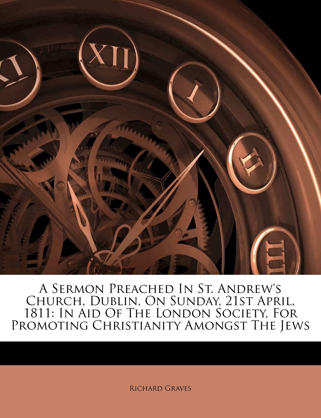 A Sermon Preached in St. Andrew's Church, Dublin, on Sunday, 21st April, 1811: In Aid of the London Society, for Promoting Chris,New