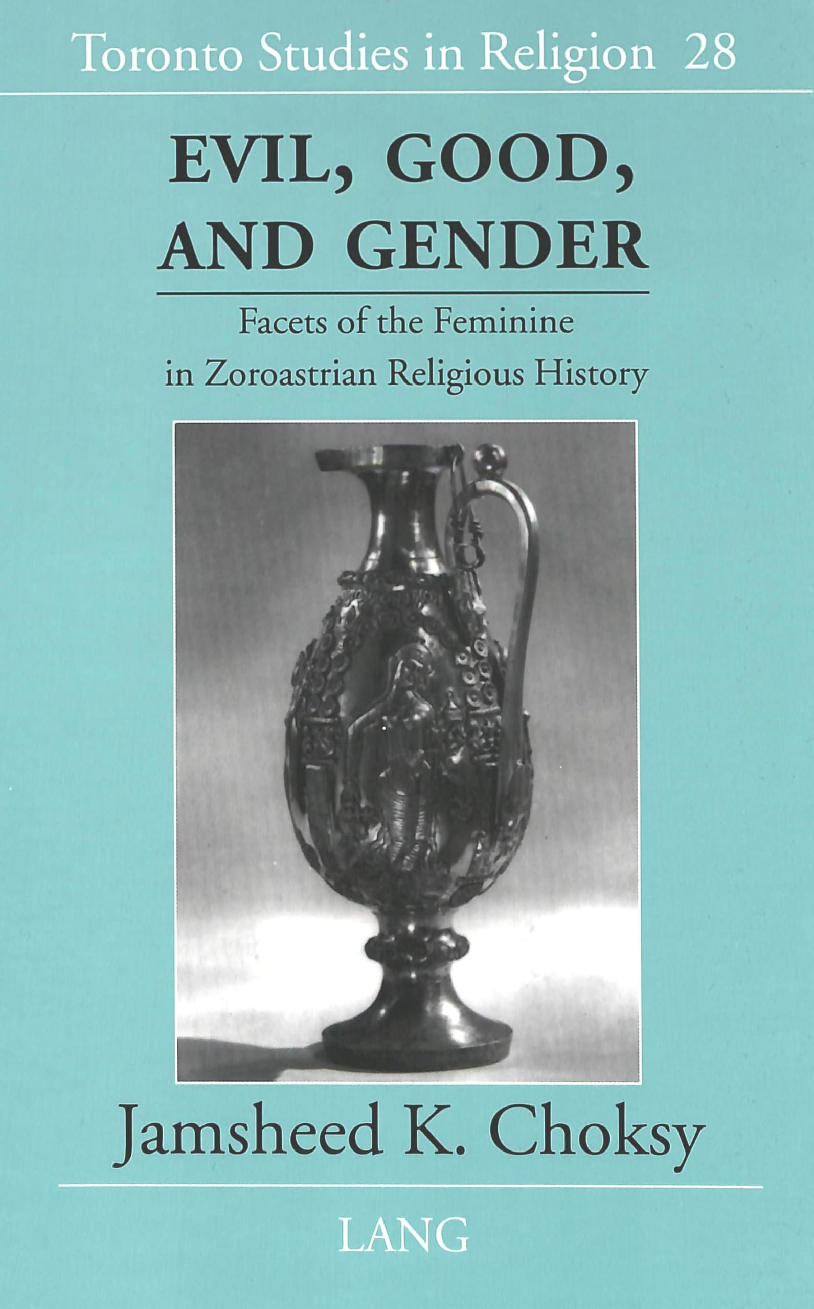 Evil, Good, And Gender: Facets Of The Feminine In Zoroastrian Religious History (Toronto Studies In Religion),Used