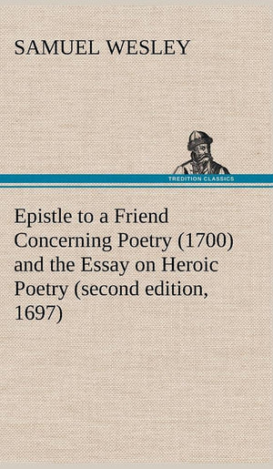Epistle to a Friend Concerning Poetry (1700) and the Essay on Heroic Poetry (second edition, 1697),Used