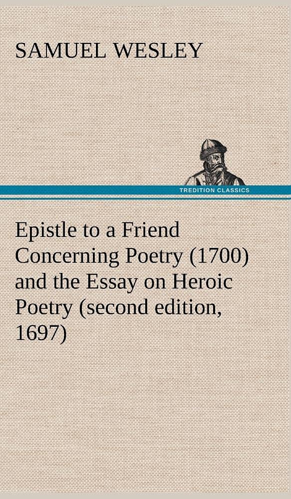 Epistle to a Friend Concerning Poetry (1700) and the Essay on Heroic Poetry (second edition, 1697),Used