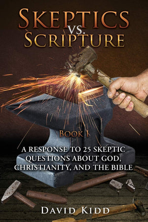 Skeptics Vs. Scripture Book I: A Response To 25 Skeptic Questions About God, Christianity, And The Bible,Used