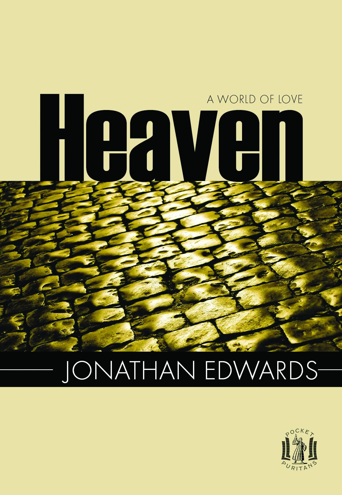 Heaven, a World of Love (Pocket Puritans),Used
