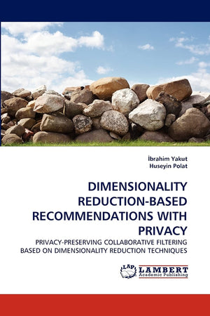 DIMENSIONALITY REDUCTIONBASED RECOMMENDATIONS WITH PRIVACY: PRIVACYPRESERVING COLLABORATIVE FILTERING BASED ON DIMENSIONALITY ,Used