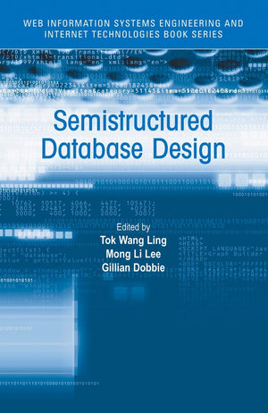 Semistructured Database Design (Web Information Systems Engineering and Internet Technologies Book Series, 1),New