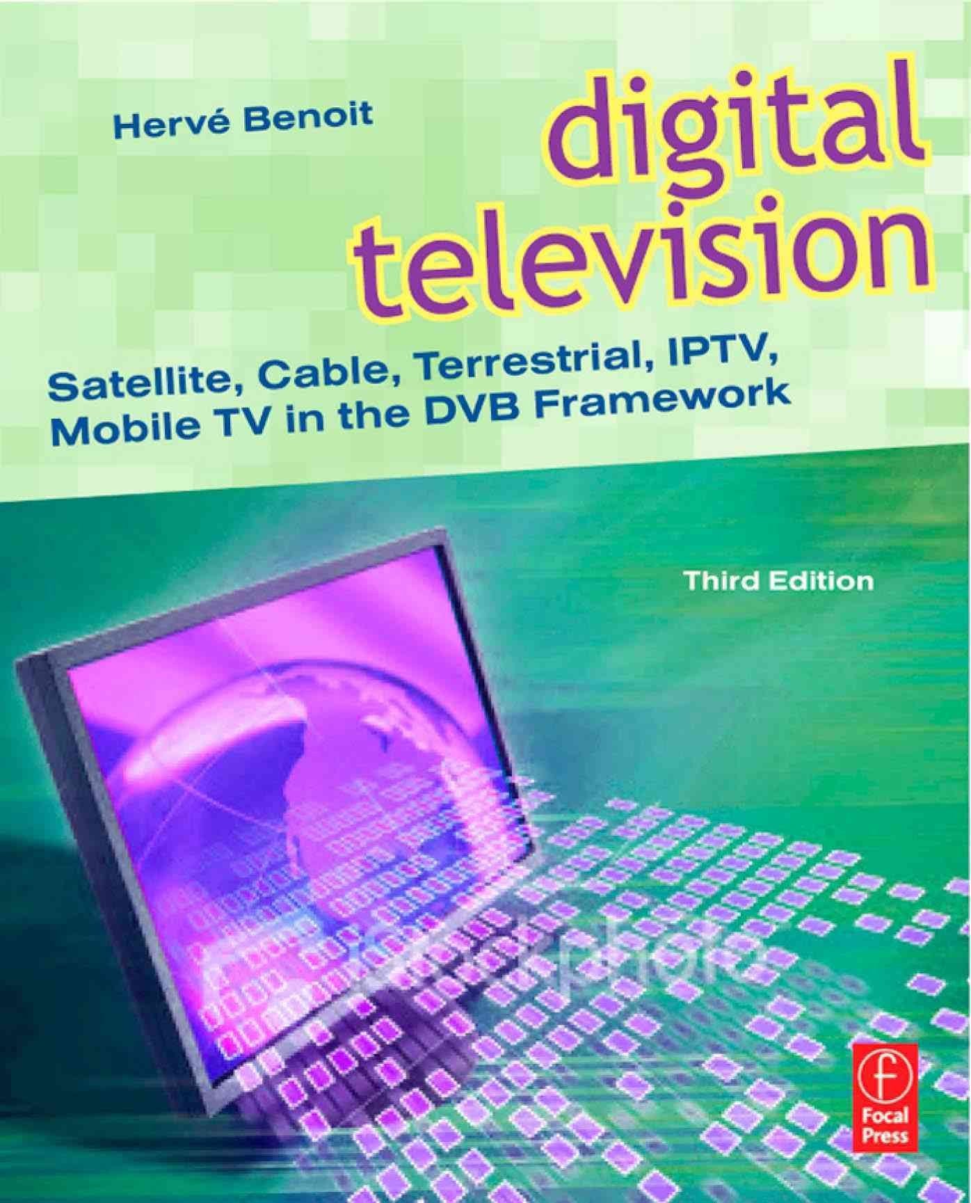 Digital Television: Satellite, Cable, Terrestrial, IPTV, Mobile TV in the DVB Framework,Used