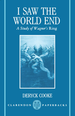 I Saw the World End: A Study of Wagner's Ring (Clarendon Paperbacks),Used