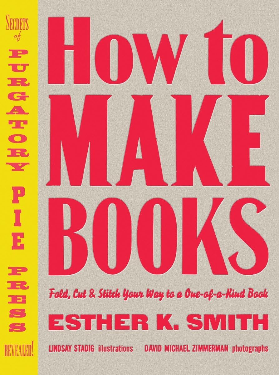How To Make Books: Fold, Cut & Stitch Your Way To A Oneofakind Book,New