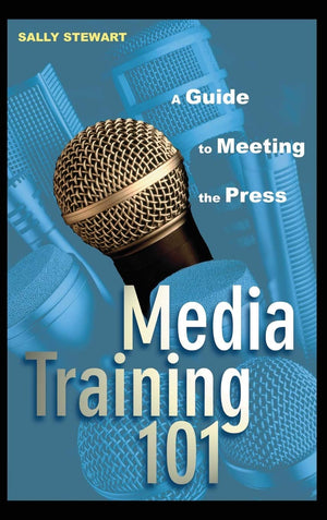 Media Training 101: A Guide To Meeting The Press