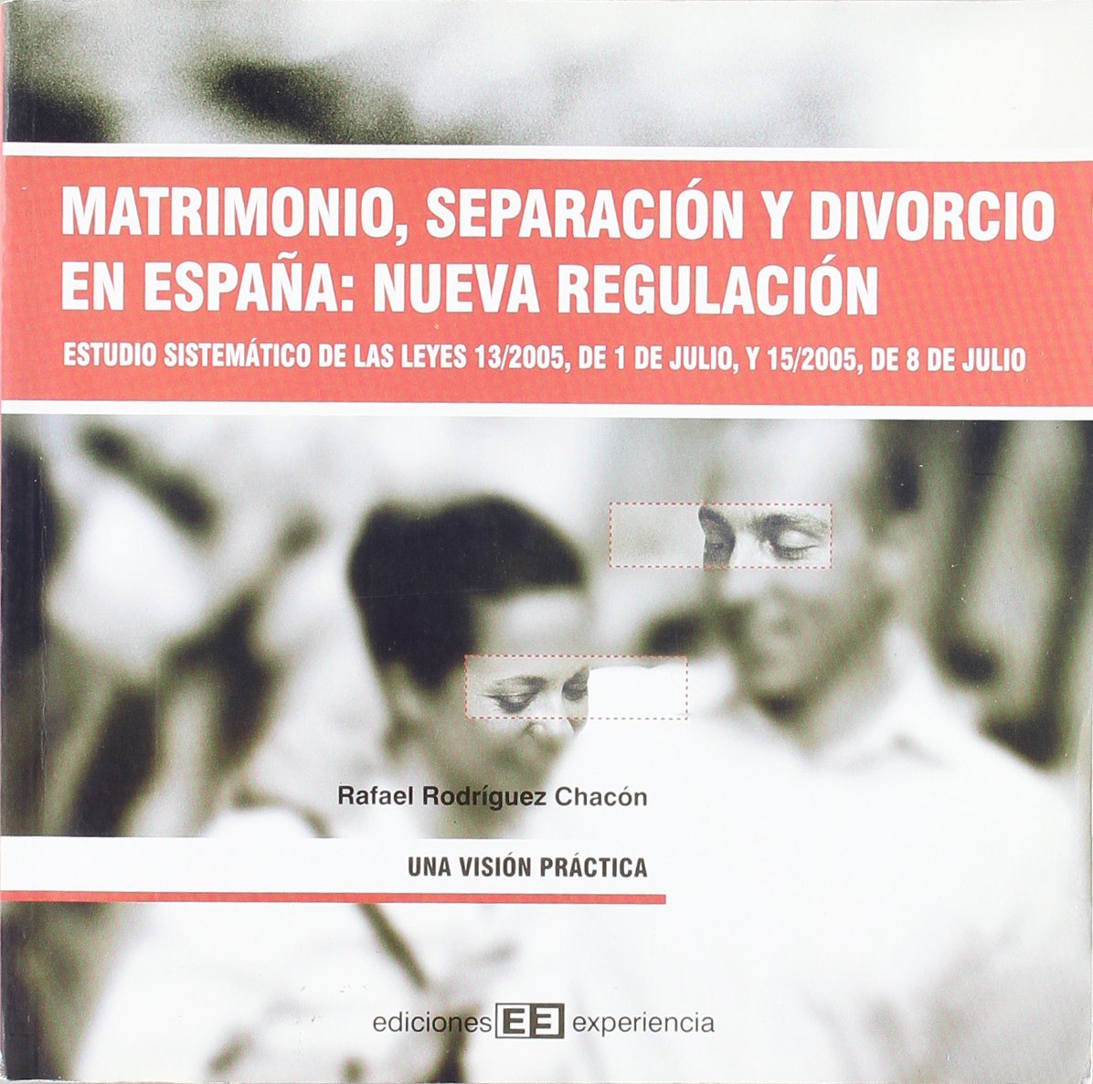 Matrimonio, separacin y divorcio en Espaa. Nueva regulacin: Estudio sistemtico de las Leyes 13/2005, de 1 de julio y 15/20,Used