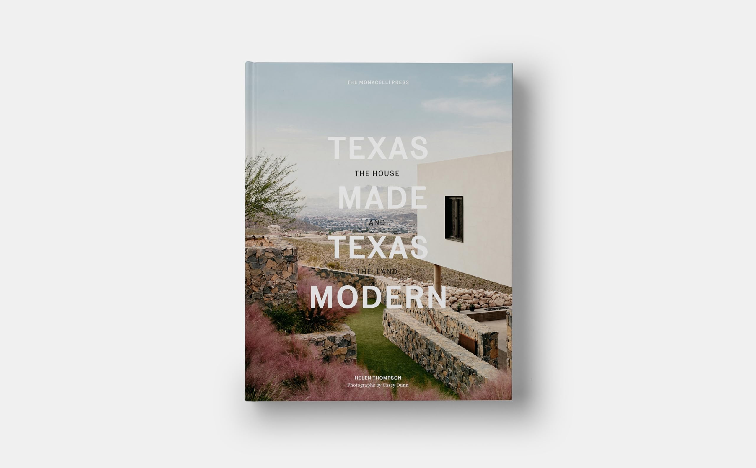 Texas Made/Texas Modern: The House and the Land,New