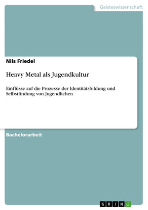Heavy Metal als Jugendkultur: Einflsse auf die Prozesse der Identittsbildung und Selbstfindung von Jugendlichen (German Edition),Used