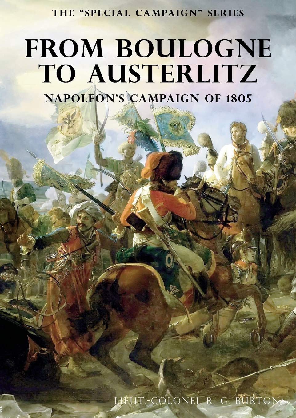The Special Campaign Series: FROM BOULOGNE TO AUSTERLITZ: Napoleon's Campaign of 1805,Used