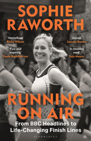 Running On Air: From Bbc Headlines To LifeChanging Finish Lines