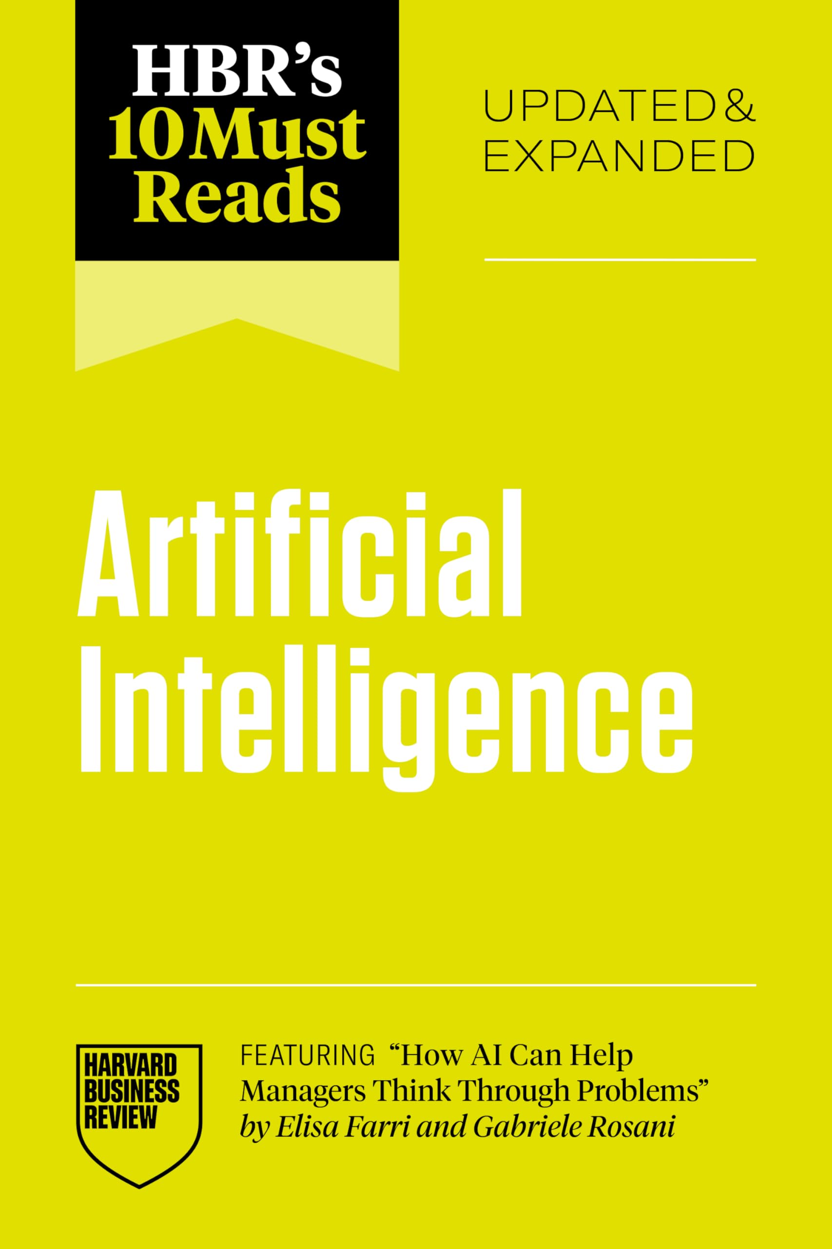 HbrS 10 Must Reads On Artificial Intelligence, Updated And Expanded (Featuring How Ai Can Help Managers Think Through Problem