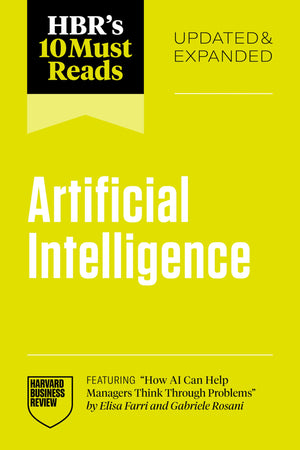 HbrS 10 Must Reads On Artificial Intelligence, Updated And Expanded (Featuring How Ai Can Help Managers Think Through Problem