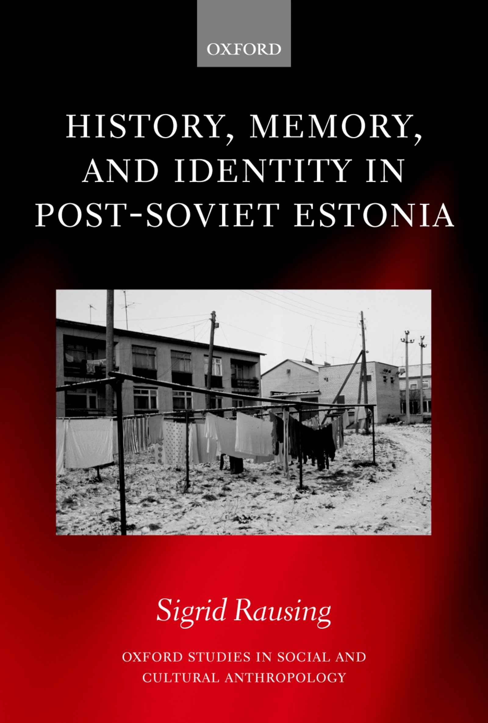 History, Memory, and Identity in PostSoviet Estonia: The End of a Collective Farm (Oxford Studies in Social and Cultural Anthro,Used