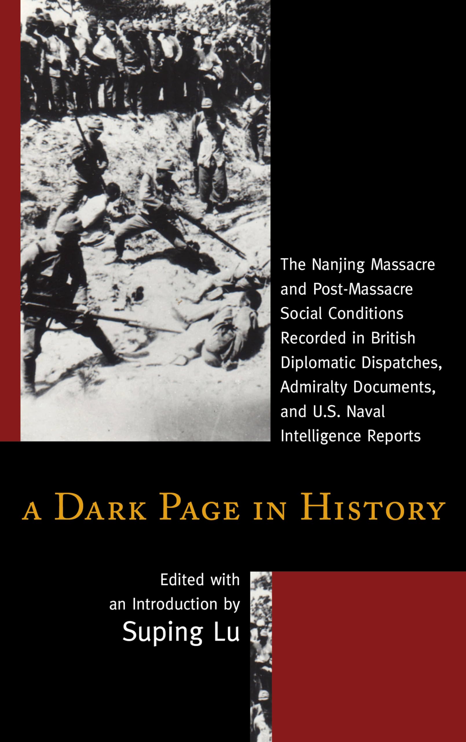 A Dark Page in History: The Nanjing Massacre and PostMassacre Social Conditions Recorded in British Diplomatic Dispatches, Admi,Used