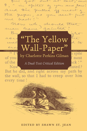 The Yellow Wallpaper' By Charlotte Perkins Gilman: A Dualtext Critical Edition,Used