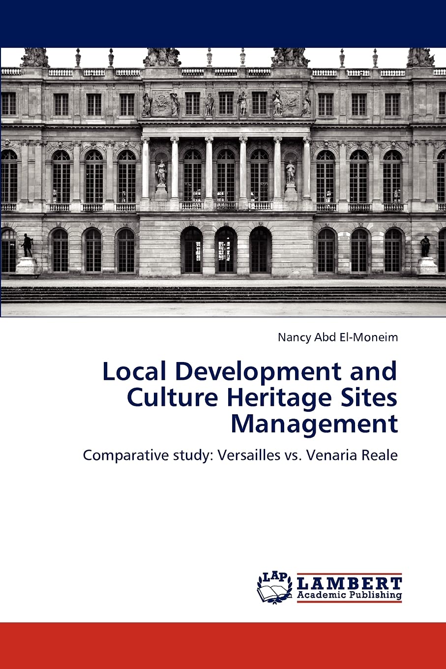 Local Development and Culture Heritage Sites Management: Comparative study: Versailles vs. Venaria Reale,Used
