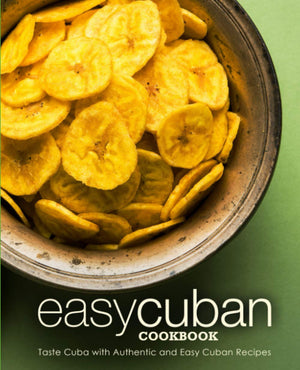 Easy Cuban Cookbook: Taste Cuba with Authentic and Easy Cuban Recipes (2nd Edition),Used