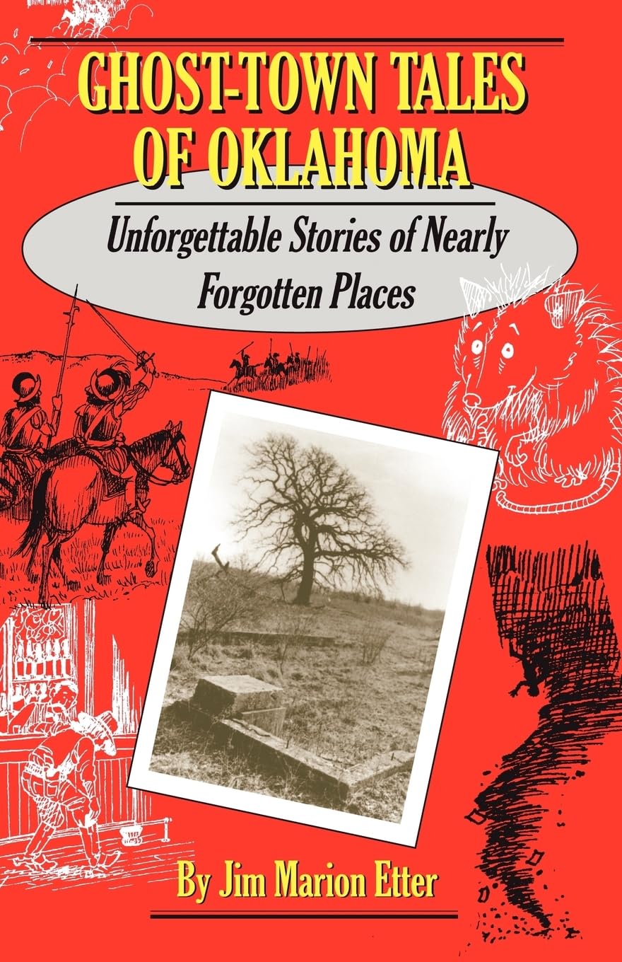 GhostTown Tales of Oklahoma: Unforgettable Stories of Nearly Forgotten Places,New