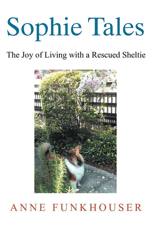 Sophie Tales: The Joy Of Living With A Rescued Sheltie,Used