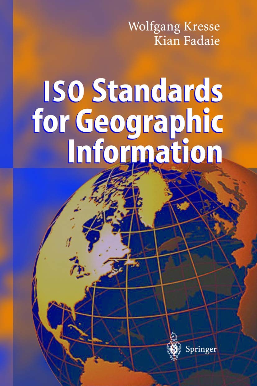 ISO Standards for Geographic Information,New