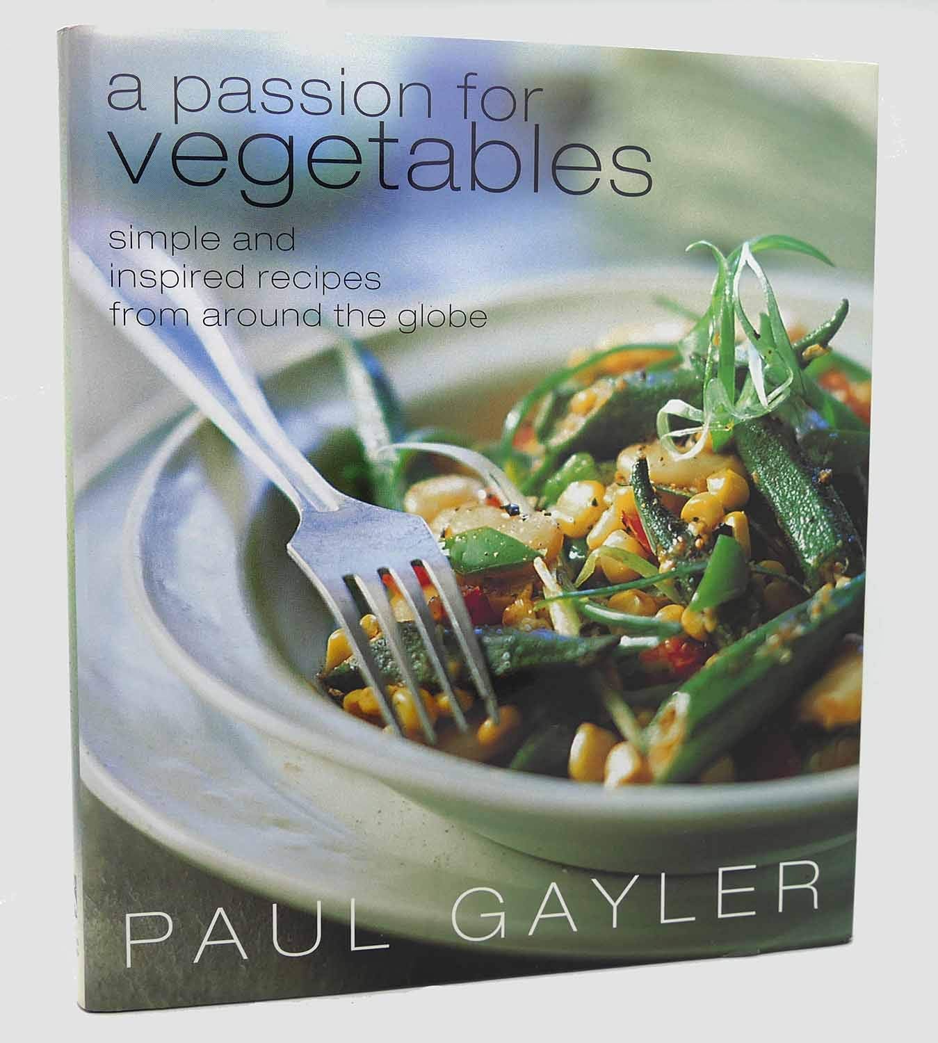 A Passion for Vegetables: Simple and Inspired Recipes from Around the Globe,Used