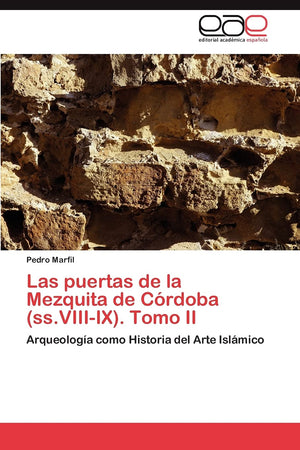 Las puertas de la Mezquita de Crdoba (ss.VIIIIX). Tomo II: Arqueologa como Historia del Arte Islmico (Spanish Edition),Used