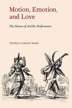 Motion, Emotion, And Love: The Nature Of Artistic Performance