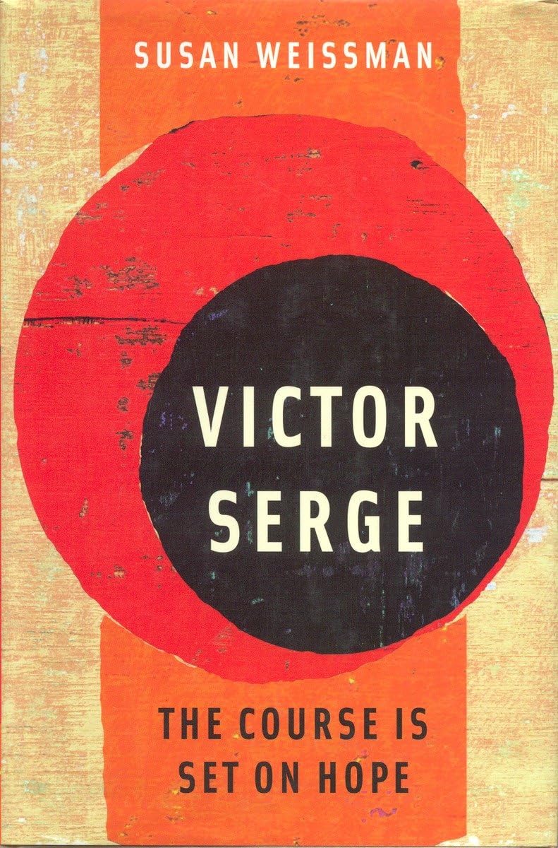 Victor Serge: The Course is Set on Hope,Used