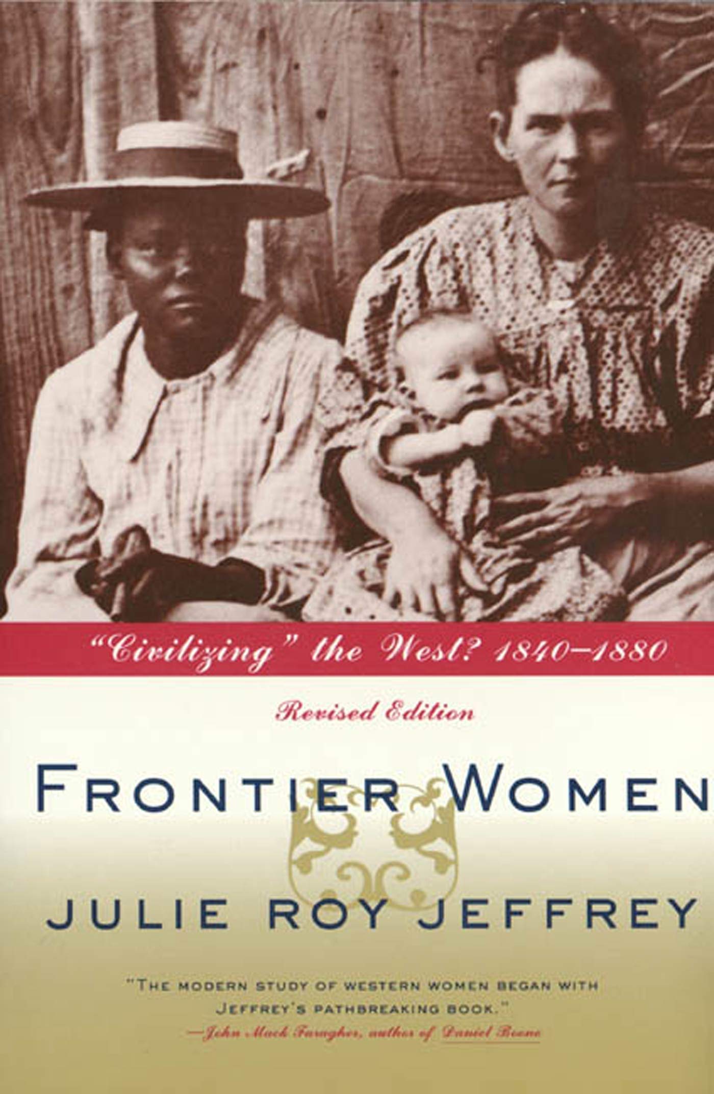 Frontier Women: 'Civilizing' The West? 18401880 (Revised Edition),New