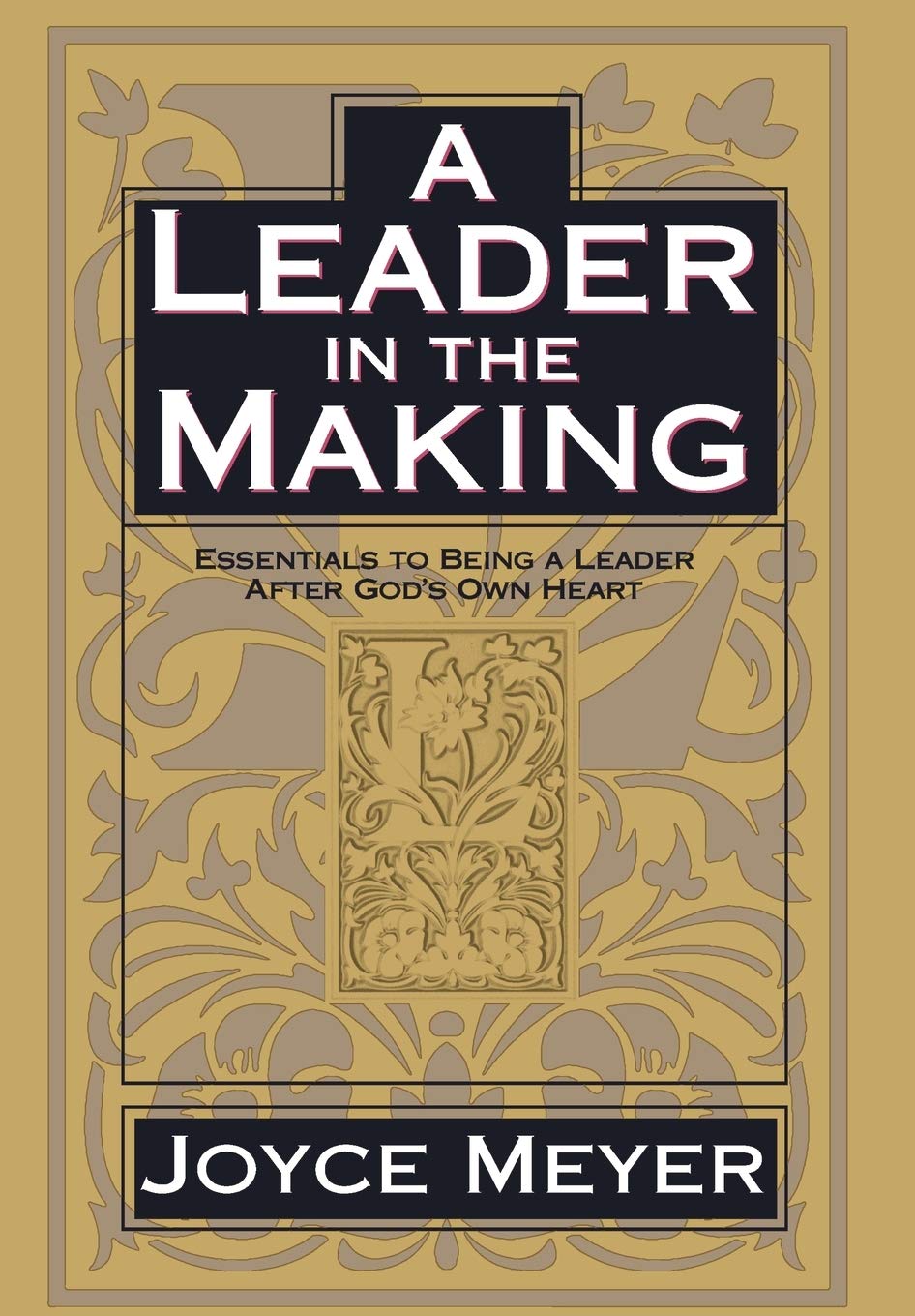 A Leader in the Making: Essentials to Being a Leader After God's Own Heart,Used