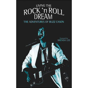 Living the Rock'N'Roll Dream: The Adventures of Buzz Cason,New