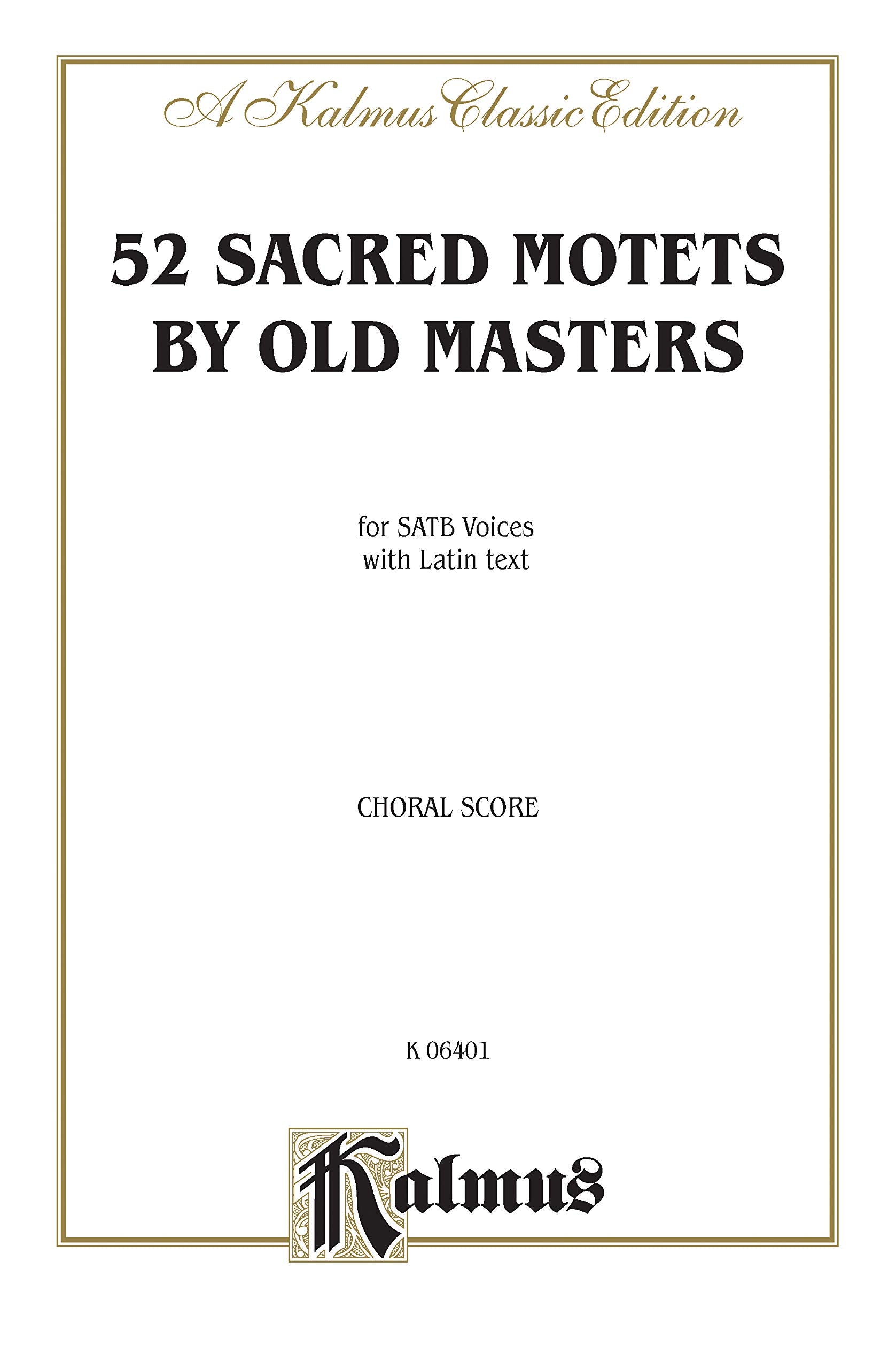 Sacred Motets (52) by Old Masters: SATB, a cappella (Latin Language Edition) (Kalmus Edition) (Latin Edition),Used