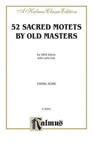 Sacred Motets (52) by Old Masters: SATB, a cappella (Latin Language Edition) (Kalmus Edition) (Latin Edition),Used