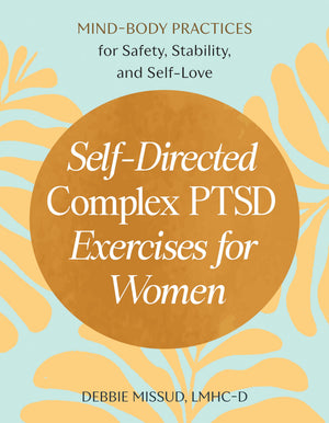 SelfDirected Complex Ptsd Exercises For Women: MindBody Practices For Safety, Stability, And SelfLove