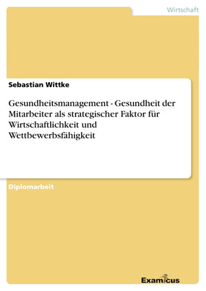 Gesundheitsmanagement  Gesundheit der Mitarbeiter als strategischer Faktor fr Wirtschaftlichkeit und Wettbewerbsfhigkeit (Germa,Used
