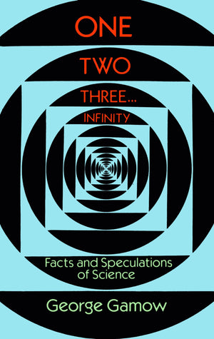 One Two Three . . . Infinity: Facts and Speculations of Science (Dover Books on Mathematics),Used
