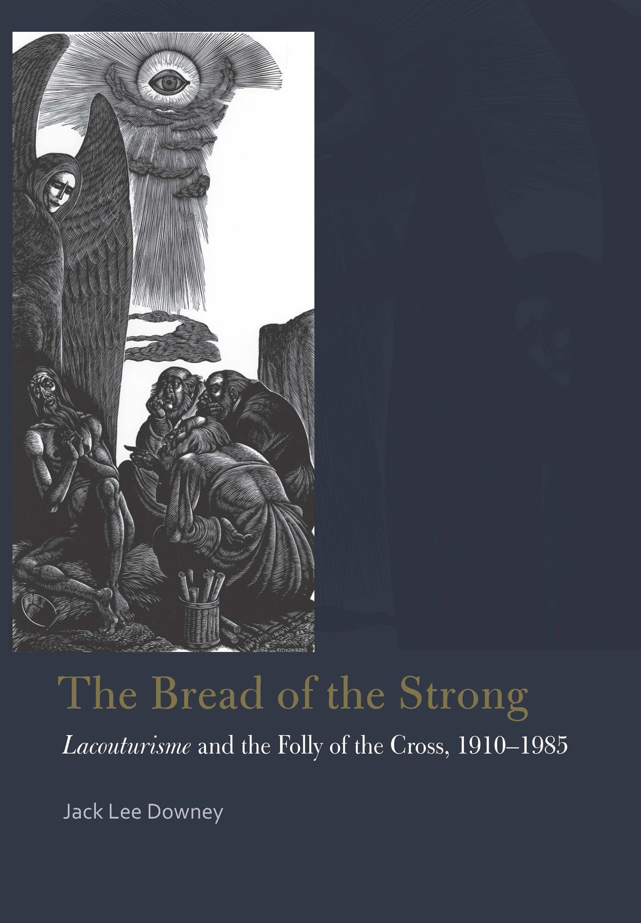The Bread of the Strong: Lacouturisme and the Folly of the Cross, 19101985 (Catholic Practice in North America (FUP)),Used