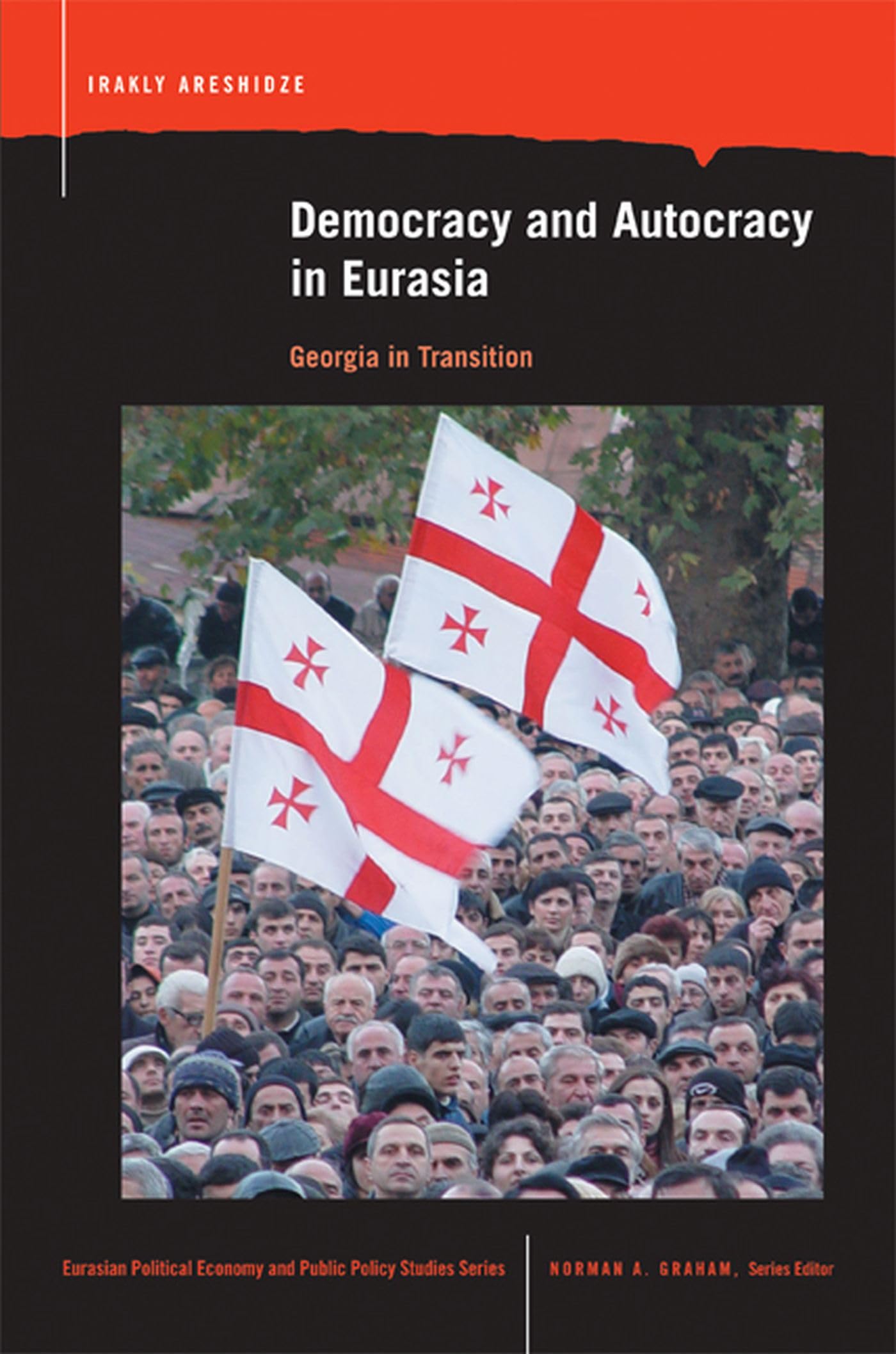 Democracy And Autocracy In Eurasia: Georgia In Transition (Eurasian Political Econ. & Public Policy),Used