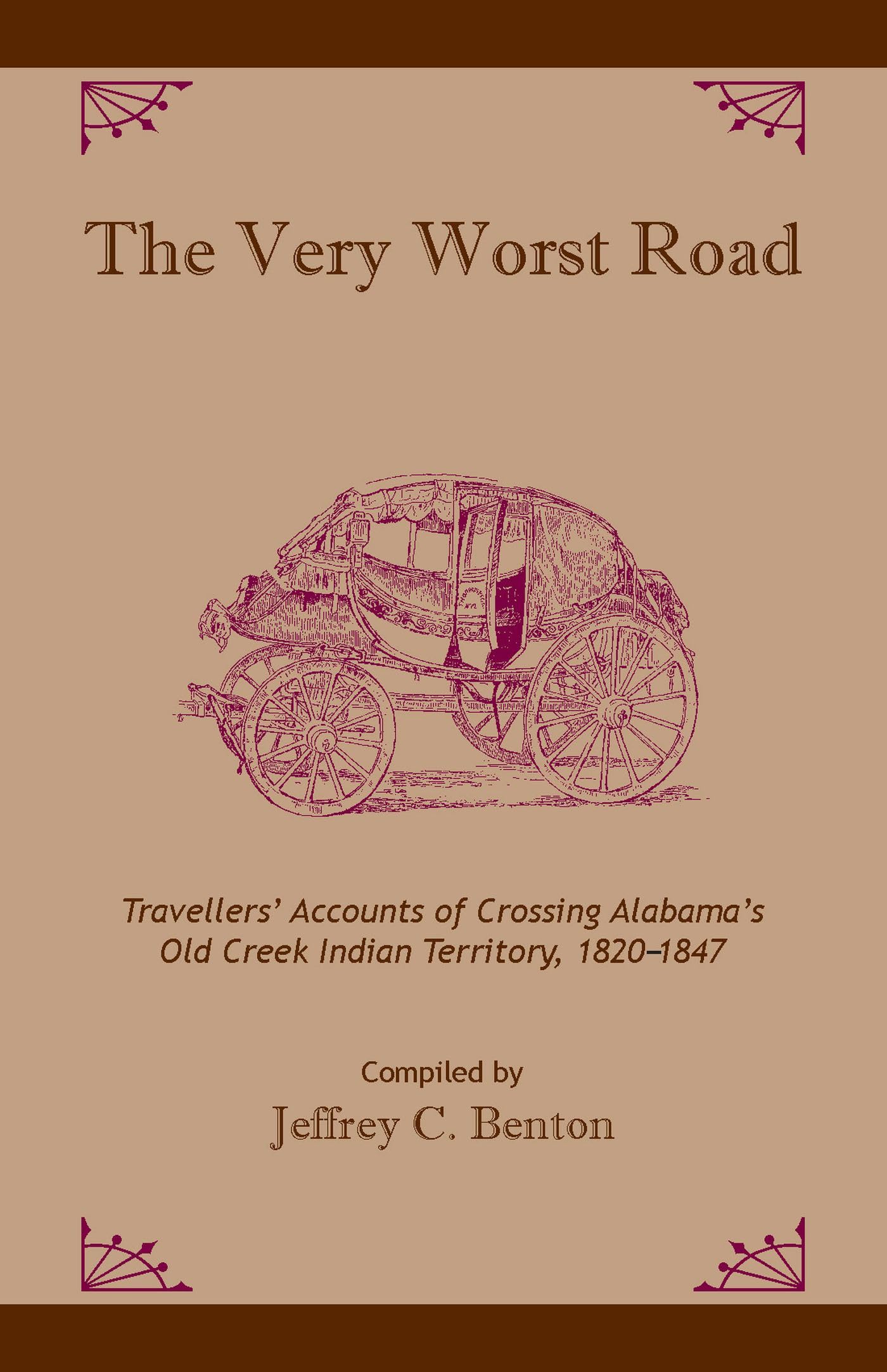 The Very Worst Road: Travellers' Accounts Of Crossing Alabama'S Old Creek Indian Territory, 18201847 (Fire Ant Books),Used